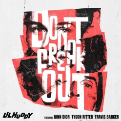 Lil Huddy Ft.  Tyson Ritter & Travis Barker - Dont Freak Out